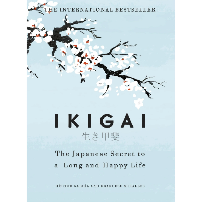 Ikigai : The Japanese Secret To A Long And Happy Life